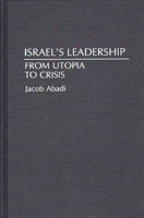 Israel's Leadership: From Utopia to Crisis (Contributions to the Study of World History) 0313275157 Book Cover