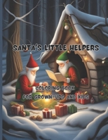 Santa's Little Helpers | 68 big pages | 8.5 x11 inch | Peace, joy and fun with colors and crayons: Coloring Book for Grown-Ups and Kids B0CNP73YD5 Book Cover