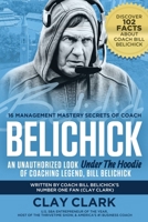 Belichick: 16 Management Mastery Secrets of Coach Belichick: an Unauthorized Look under the Hoodie of Coaching Legend, Bill Belichick B0DWZMCR1K Book Cover