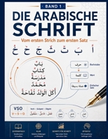 Die arabische Schrift: Vom ersten Strich zum ersten Satz – Arabisch lesen, schreiben und verstehen für Erwachsene (German Edition) B0HDGHKPFD Book Cover