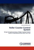 Roller Coaster Control System: Design & Implementation of Roller Coaster Control System Using Rational Rose Real Time Tool 3847379666 Book Cover