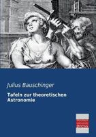 Tafeln Zur Theoretischen Astronomie 3955079546 Book Cover