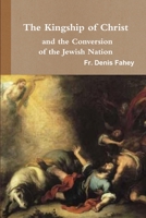 Kingship of Christ and the Conversion of the Jewish Nation: "In the End My Immaculate Heart Will Triumph" 1365212459 Book Cover