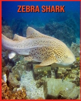 Zebra Shark: Children Book of Fun Facts & Amazing Photos B08W7DWZS8 Book Cover