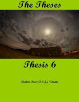 The Theses Thesis 6: The Theses as Thesis 6 1537494554 Book Cover