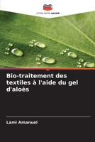 Bio-traitement des textiles à l'aide du gel d'aloès (French Edition) 6208388910 Book Cover