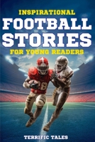 Inspirational Football Stories For Young Readers: Discover How 10 Real-Life Athletes Overcame Adversity To Become Legends. Each Illustrated Story Is Crafted To Amaze And Inspire Young Sports fans. 1915736110 Book Cover