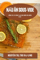 Nấu ăn Sous-Vide: Công Thức Sáng Tạo Cho Món Ăn Hoàn Hảo 1783813334 Book Cover