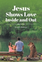 Jesus Shows Love Inside and Out 1645596168 Book Cover
