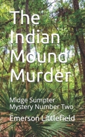 The Indian Mound Murder: Midge Sumpter Mystery Number Two B0915BLD8R Book Cover