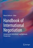 Handbook of International Negotiation: Interpersonal, Intercultural, and Diplomatic Perspectives 3319106864 Book Cover