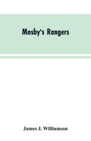 Mosby's Rangers : A Record of the Operations of the Forty-Third Battalion Virginia Cavalry, from Its Organization to the Surrender 0809442256 Book Cover