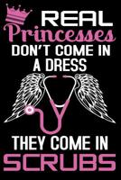 Real Princesses Don't Come: In a Dress They Come in Scrubs 1096251868 Book Cover