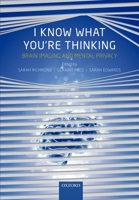 I Know What You're Thinking: Brain Imaging and Mental Privacy 0199596492 Book Cover