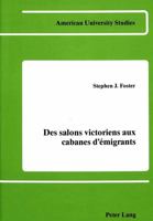 Des Salons Victoriens Aux Cabanes D'Emigrants: Il Y A Cent Ans Erckmann-Chatrian (American Univ Studies. Series II, Romance Langs & Lit, Vol 38) 0820402818 Book Cover