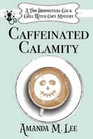 Caffeinated Calamity (A Two Broomsticks Gas & Grill Witch Cozy Mystery) B08L47RVYZ Book Cover