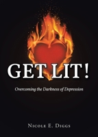 Get Lit!: Overcoming the Darkness of Depression B0FCZNW7SS Book Cover