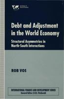Debt & Adjustment in the World Economy: Structural Asymmetries in North-South Interactions 1349236470 Book Cover