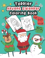 Toddler Advent Calendar Coloring Book: Countdown To Christmas Coloring Book For Toddlers With 25 Cute Coloring Pages Of Santa Claus, Elves, Reindeer A B08MSKDKSK Book Cover