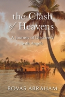 The Clash of Heavens: A Journey of Discovery with Angels 103916966X Book Cover