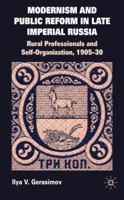 Modernism and Public Reform in Late Imperial Russia: Rural Professionals and Self-Organization, 1905–30 0230229476 Book Cover