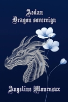 AEDAN DRAGON SOVEREIGN: A DRAGON SHIFTER ROMANCE (BOOK ONE in DRAGONS AND WOLVES SHIFTERS) B0FH4CN692 Book Cover