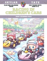 Plus Size Coloring Book for young boys Ages 6-12 - Racing in children's cars - Many colouring pages B0CDFS5YKY Book Cover