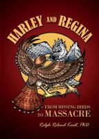 Harley and Regina: From Missing Birds to Massacre 1480913308 Book Cover