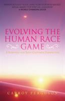 Evolving the Human Race Game: A Spiritual and Soul-Centered Perspective 162902905X Book Cover