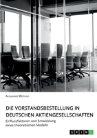 Die Vorstandsbestellung in deutschen Aktiengesellschaften: Einflussfaktoren und Entwicklung eines theoretischen Modells 366839380X Book Cover