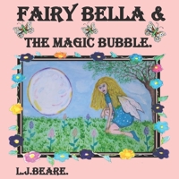 Fairy Bella &: The Magic Bubble. B0BJ4FV8D8 Book Cover