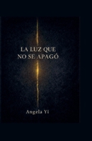 La Luz Que No Se Apago (Spanish Edition) B0GS1FV4XL Book Cover