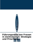 F�hrungsrolle von Frauen in Zentralasien: Strategie und Priorit�ten 6204089005 Book Cover