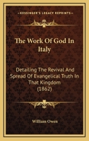 The Work Of God In Italy: Detailing The Revival And Spread Of Evangelical Truth In That Kingdom 1437304117 Book Cover