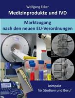 Medizinprodukte und IVD: Marktzugang nach den neuen EU-Verordnungen - kompakt für Studium und Beruf 3752820802 Book Cover