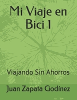 Mi Viaje en Bici 1: Viajando Sin Ahorros (Mi Viaje en Bici Trilogía) (Spanish Edition) 1675106665 Book Cover