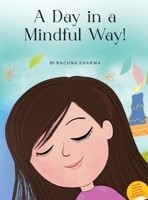 A Day in a Mindful Way! 1777854881 Book Cover
