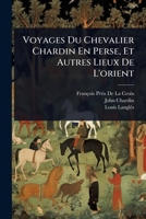 Voyages Du Chevalier Chardin En Perse, Et Autres Lieux De L'orient (French Edition) 1023713896 Book Cover