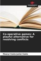 Co-operative games: A playful alternative for resolving conflicts 6208808863 Book Cover