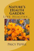 Nature's Health Garden 1495388816 Book Cover