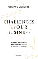 Challenges Are Our Business: Adapting, Reinventing, and Thriving Across a Century of Change 6073910517 Book Cover