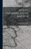 Across Unknown South America; Volume 2 101646410X Book Cover