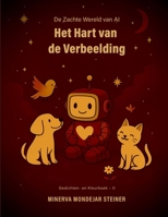 Het Hart van de Verbeelding: De Kunst van Gevoelens (De Zachte Wereld van AI) (Dutch Edition) B0GSVB8CRK Book Cover