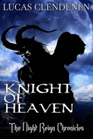 Knight of Heaven: The Night Reign Chronicles 1523786388 Book Cover