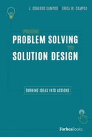 From Problem Solving to Solution Design: Turning Ideas Into Actions 0998365564 Book Cover