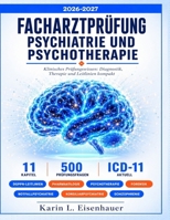 FACHARZTPRÜFUNG PSYCHIATRIE UND PSYCHOTHERAPIE 2026-2027: Klinisches Prüfungswissen: Diagnostik, Therapie und Leitlinien kompakt (German Edition) B0H1J8Z65C Book Cover