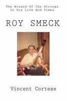 Roy Smeck: The Wizard Of The Strings In His Life And Times 0595328962 Book Cover
