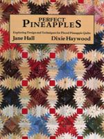 Perfect Pineapples: Exploring Design and Techniques for Pieced Pineapple Quilts 0914881256 Book Cover