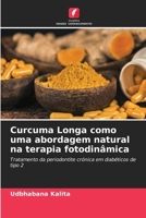 Curcuma Longa como uma abordagem natural na terapia fotodinâmica (Portuguese Edition) 620702737X Book Cover