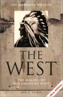 The Mammoth Book of the West Revised Ed: The Making of the American West 0786703768 Book Cover